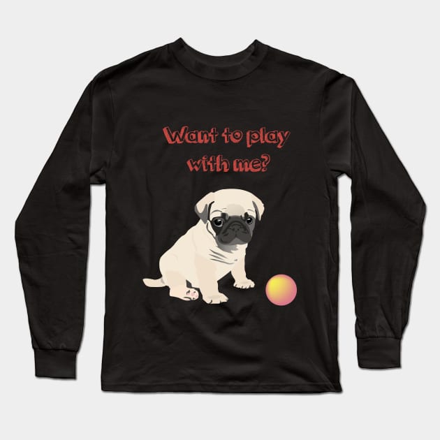 Pug Dog  Puppy Wants to Play Ball Long Sleeve T-Shirt by NorseTech